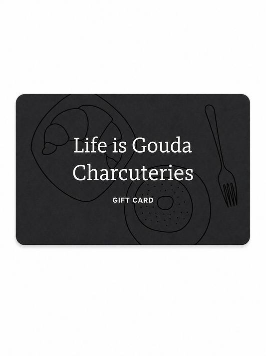 Life is Gouda Charcuteries Gift Card